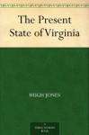 The Present State Of Virginia - Hugh Jones