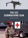 The Uzi Submachine Gun - Chris McNab, Johnny Shumate