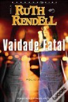 Vaidade Fatal - Ruth Rendell