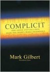 Complicit: How Greed and Collusion Made the Credit Crisis Unstoppable - Mark Gilbert