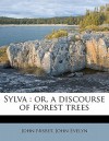 Sylva: Or, a Discourse of Forest Trees - John Evelyn, John Nisbet