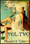 Two Moons of Sera Vol. 2 - Pavarti K. Tyler