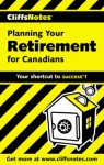 Cliffnotes Planning Your Retirement for Canadians - John Craig