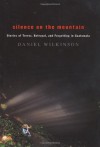 Silence on the Mountain: Stories of Terror, Betrayal, and Forgetting in Guatemala - Daniel Wilkinson