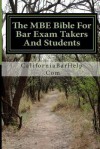 The MBE Bible for Bar Exam Takers and Students: Multi-State Bible for Bar Examinations.This Multi State Volume Will Educate Even the Already Advanced - Californiabarhelp Com