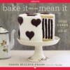 Bake It Like You Mean It - Gesine Bullock-Prado