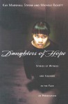 Daughters of Hope: Stories of Witness & Courage in the Face of Persecution - Kay Marshall Strom