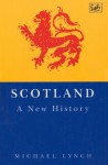 Scotland: a New History - Michael Lynch