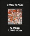 Cecily Brown: Based on a True Story - Angus Cook