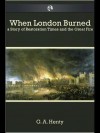 When London Burned - G.A. Henty