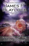 The Knights of the Cornerstone - James P. Blaylock