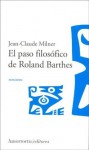 El Paso Filosofico de Roland Barthes - Jean-Claude Milner