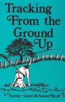 Tracking From the Ground Up - Sandy Ganz