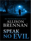 Speak No Evil (No Evil Trilogy, #1) - Allison Brennan