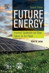 Future Energy: Improved, Sustainable and Clean Options for our Planet - Trevor Letcher