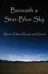 Beneath a Star-Blue Sky - William Woodall