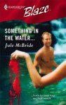 Something In The Water... (Harlequin Blaze #226) - Jule McBride