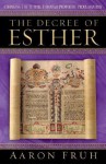 The Decree of Esther: Changing the Future Through Prophetic Proclamation - Aaron Fruh