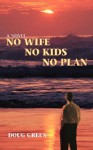 No Wife No Kids No Plan - Doug Green