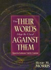 That Their Words May Be Used Against Them - Henry M. Morris