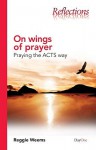 On Wings of Prayer: Praying the ACTS Way - Reggie Weems