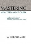 Mastering New Testament Greek - W. Harold Mare