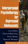 Interpersonal Psychotherapy for Depressed Adolescents - Laura Mufson, Kristen Pollack Dorta, Donna Moreau, Myrna M. Weissman