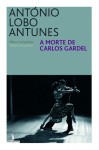 A morte de Carlos Gardel - António Lobo Antunes