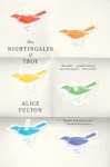 The Nightingales of Troy - Alice Fulton