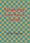 A Grape Story: From Raisin to End - Mark Simpson