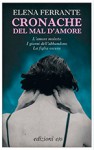 Cronache del mal d'amore - Elena Ferrante, Edgardo Dobry