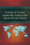 A Study of Current Leadership Styles in the North African Church - Farida Saidi