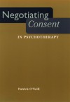 Negotiating Consent in Psychotherapy - Patrick O'Neil