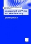 Management Mit Vision Und Verantwortung: Eine Herausforderung an Wissenschaft Und Praxis - Klaus-Peter Wiedmann, Wolfgang Fritz, Bodo Abel