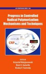 Progress in Controlled Radical Polymerization: Mechanisms and Techniques - Krzysztof Matyjaszewski, Brent Sumerlin, Nicolay Tsarevsky