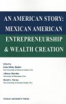 An American Story: Mexican American Entreprenuership and Wealth Creation - John Sibley Butler, Alfonso Morales, David Torres