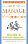 How to Manage Performance: 24 Lessons for Improving Performance - Robert Bacal