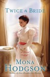 Twice a Bride: A Novel (The Sinclair Sisters of Cripple Creek) - Mona Hodgson