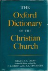 The Oxford Dictionary of the Christian Church - F.L. Cross, Elizabeth A. Livingstone