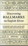 Discovering Hallmarks on English Silver - John Bly, Michael Scott-Scott