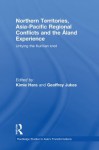 Northern Territories, Asia-Pacific Regional Conflicts and the Aland Experience: Untying the Kurillian Knot (Routledge Studies in Asia's Transformations) - Kimie Hara, Geoffrey Jukes