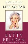 Life So Far: A Memoir - Betty Friedan