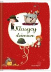 Klasycy dzieciom - Aleksander Fredro, Maria Konopnicka, Stanisław Jachowicz, Adam Mickiewicz, Juliusz Słowacki, Ignacy Krasicki, Józef Ignacy Kraszewski