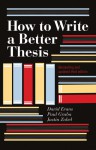 How to Write a Better Thesis - David Evans, Paul Gruba, Justin Zobel