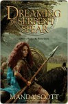 Dreaming the Serpent Spear - Manda Scott