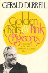 Golden Bats and Pink Pigeons - Gerald Durrell