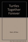 Turtles Together Forever - Jill Ross Klevin