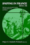 Sniping in France 1914-18: With Notes on the Scientific Training of Scouts, Observers, and Snipers - Hesketh Hesketh-Prichard