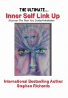 The Ultimate Inner Self Link Up: Discover the Real You Guided Meditation - Stephen Richards