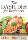 The DASH Diet for Beginners Essentials to Get Started - John Chatham